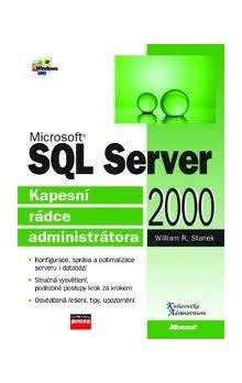 William R. Stanek: Microsoft SQL Server 2000 Kapesní rádce administrátora