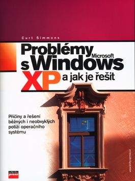 Curt Simmons: Problémy s Microsoft Windows XP a jak je řešit