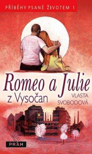 Vlasta Svobodová: Romeo a Julie z Vysočan - Příběhy psané životem 1