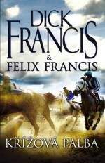 Dick Francis, Felix Francis: Křížová palba