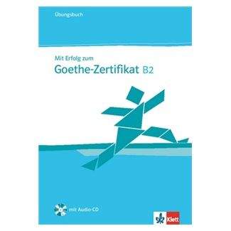Kolektiv: Mit Erfolg zum Goethe-Zertifikat B2 - Ubungsbuch + CD
