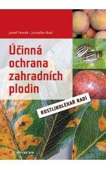 Josef Horák, Jaroslav Rod: Účinná ochrana zahradních plodin - Rostlinolékař radí