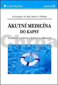 Ball Christopher M., Phillips Robert S.: Akutní medicína do kapsy na základě medicíny založené na důkazech