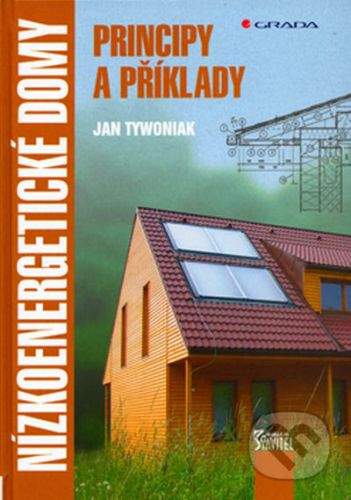 Jan Tywoniak: Nízkoenergetické domy - Principy a příklady