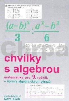 NOVÁ ŠKOLA Chvilky s algebrou Matematika pro 9. ročník