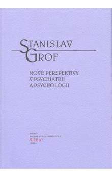 Stanislav Grof: Nové perspektivy v psychiatrii a psychologii