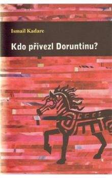 Ismail Kadare: Kdo přivezl Doruntinu?