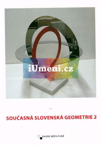 Galerie města Plzně Současná Slovenská geometrie 2