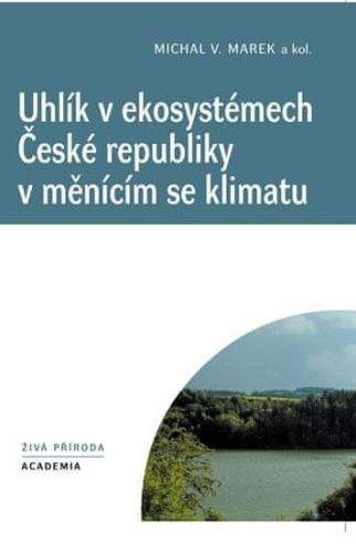 Michal V. Marek: Uhlík v ekosystémech České republiky v měnícím se klimatu