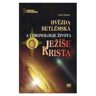 Josef Šuráň: Hvězda betlémská a chronologie života Ježíše Krista
