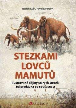 Radan Květ, Pavel Dvorský: Stezkami lovců mamutů