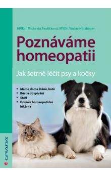 Švařičková Michaela: Poznáváme homeopatii - Jak šetrně léčit psy a kočk