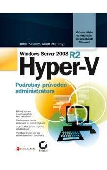 Mike Sterling, John Kelbley: Microsoft Windows Server 2008 R2 Hyper-V