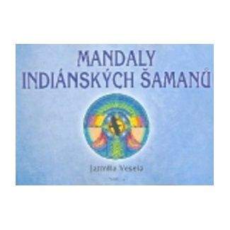 Jarmila Veselá: Mandaly indiánských šamanů
