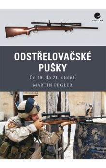 Martin Pegler: Odstřelovačské pušky - Od 19. do 21. století