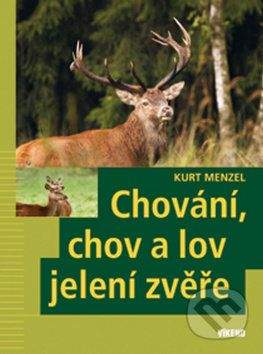 Kurt Menzel: Chování, chov a lov jelení zvěře