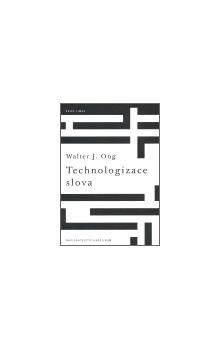 Walter Ong: Technologizace slova
