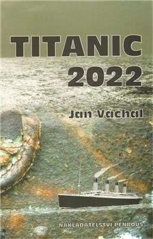 Jan Váchal: Titanic 2022