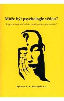 V.A. Rybakov, A.L. Pokryškin: Může být psychologie vědou?