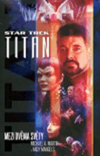 Michael A. Martin: Star Trek: Titan - Mezi dvěma světy