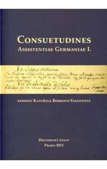 Kateřina Bobková-Valentová: Consuetudines. Assistentiae Germaniae I.