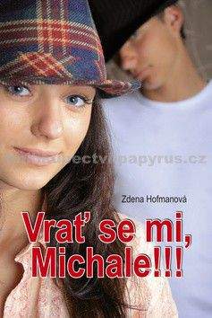 Zdena Hofmanová: Vrať se mi, Michale!!!