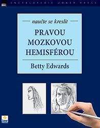 Betty Edwards: Naučte se kreslit pravou mozkovou hemisférou