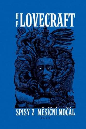 Howard Phillips Lovecraft: Spisy 2: Měsíční močál - příběhy a sny z let 1921-1925