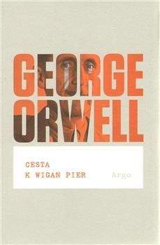 George Orwell: Cesta k Wigan Pier