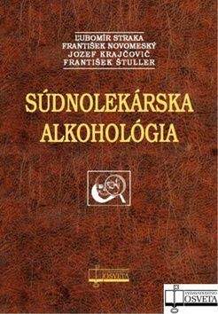 Ľubomír Straka, František Novomeský, Jozef Krajčovič, František Štuller: Súdnolekárska alkohológia