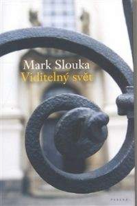 Mark Slouka: Viditelný svět
