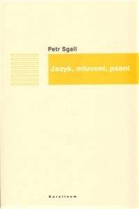 Petr Sgall: Jazyk, mluvení, psaní