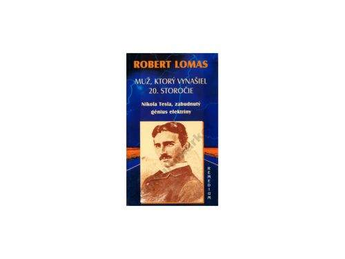Robert Lomas: Muž, ktorý vynašiel 20. storočie