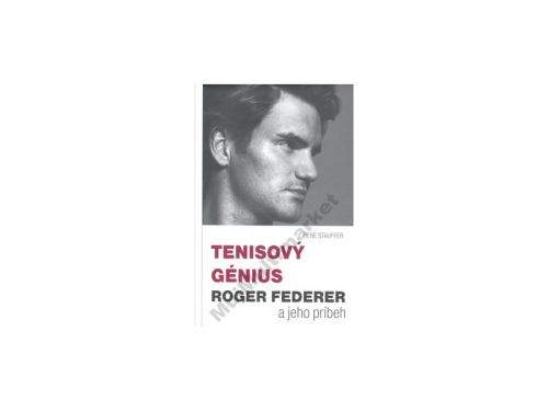 René Stauffer Tenisový génius Roger Federer