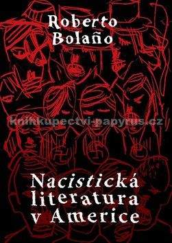 Roberto Bolaño: Nacistická literatura v Americe