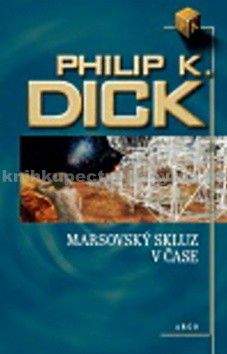 Philip K. Dick: Marsovský skluz v čase