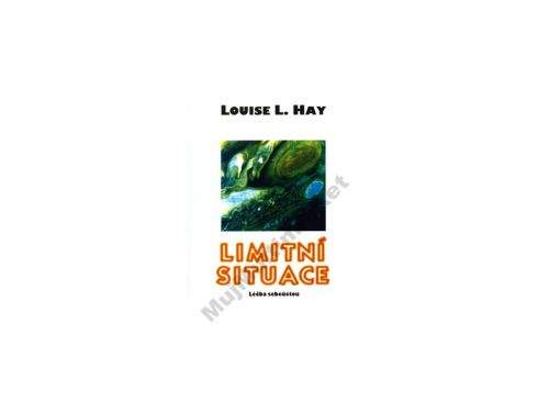 Louise L. Hay: Limitní situace - Léčba sebeúctou
