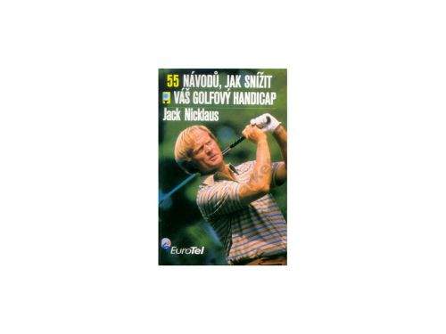 Jack Nicklaus: 55 návodů, jak sníž váš golfový handicap