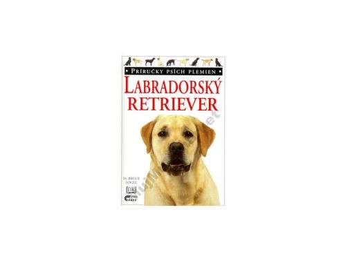 Bruce Fogle: Labradorský retriever