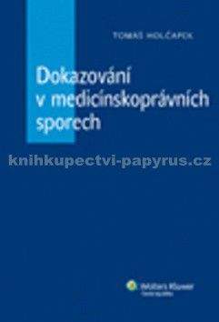 Tomáš Holčapek: Dokazování v medicínskoprávních sporech