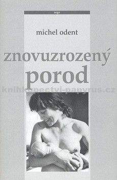 Michel Odent: Znovuzrozený porod
