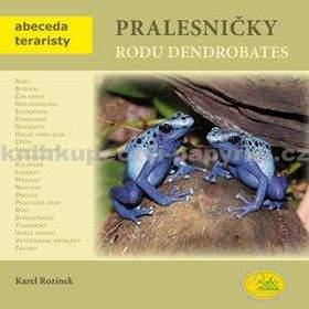 Karel Rozínek: Pralesničky rodu Dendrobates - Abeceda teraristy