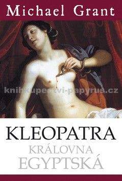 Michael Grant: Kleopatra - Královna egyptská - 2. vydání