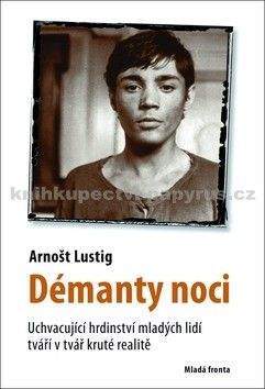 Arnošt Lustig: Démanty noci - Uchvacující hrdinství mladých lidí tváří v tvář kruté realitě