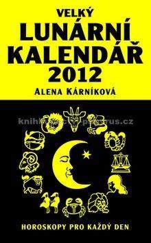 Alena Kárníková: Velký lunární kalendář 2012 - Horoskopy pro každý den
