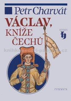 Petr Charvát: Václav, kníže Čechů