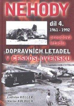 Ladislav Keller, Václav Kolouch: Nehody dopravních letadel v Československu 1961 - 1992 (4. díl)