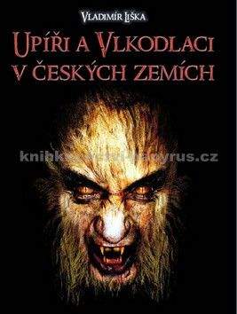 Vladimír Liška: Upíři a vlkodlaci v českých zemích