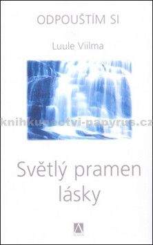 Luule Viilma: Světlý pramen lásky - Odpouštím si - 2. vydání