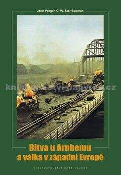 John Preger, C. W. Star Busmann: Bitva u Arnhemu a válka v západní Evropě